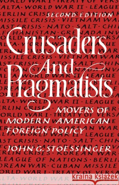 Crusaders and Pragmatists: Movers of Modern American Foreign Policy, Second Edition Stoessinger, John George 9780393955064 W. W. Norton & Company