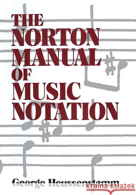 Norton Manual of Music Notation George Heussenstamm 9780393955262 W. W. Norton & Company