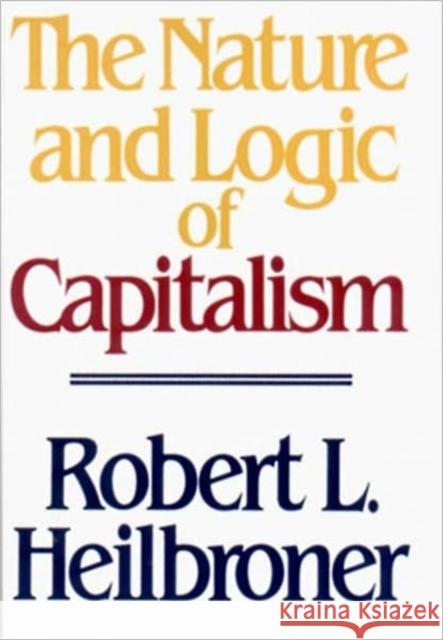 The Nature and Logic of Capitalism Robert L. Heilbroner 9780393955293