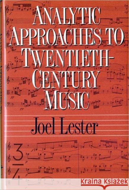 Analytic Approaches to Twentieth-Century Music Joel Lester 9780393957624 W. W. Norton & Company