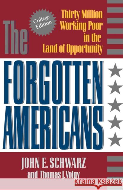 The Forgotten Americans: Thirty Million Working Poor in the Land of Opportunity Schwarz, John 9780393964219