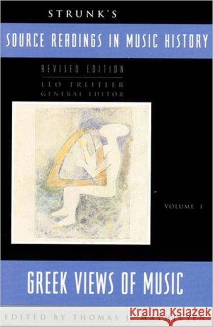 Strunk's Source Readings in Music History: Greek Views of Music Treitler, Leo 9780393966947 W. W. Norton & Company