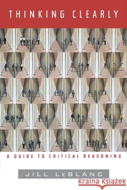 Thinking Clearly: A Guide to Critical Reasoning Le Blanc, Jill 9780393972184 W W NORTON & CO LTD