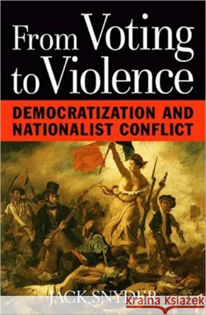 From Voting to Violence: Democratization and Nationalist Conflict Snyder, Jack L. 9780393974812