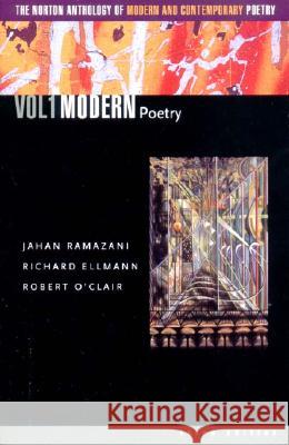 The Norton Anthology of Modern and Contemporary Poetry Jahan Ramazani Richard Ellmann Robert O'Clair 9780393977912 W. W. Norton & Company