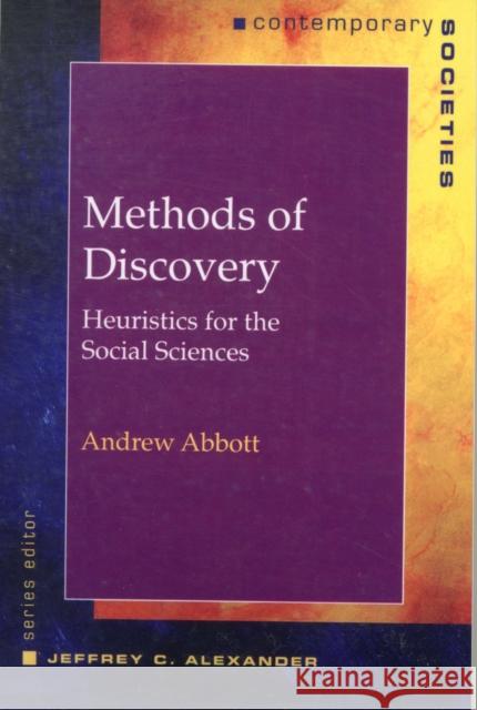 Methods of Discovery: Heuristics for the Social Sciences Andrew Delano Abbott 9780393978148 