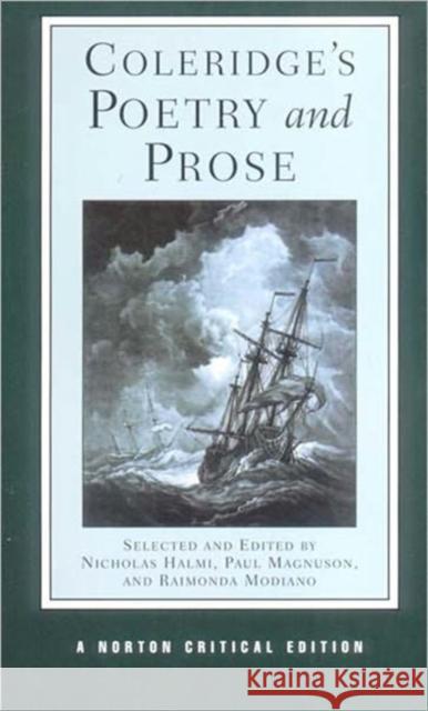 Coleridge's Poetry and Prose: Authoritative Texts Criticism Nicholas Halmi Paul Magnuson Raimonda Modiano 9780393979046 W. W. Norton & Company