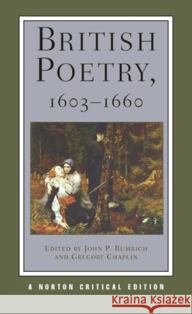 Seventeenth-Century British Poetry, 1603-1660 John P. Rumrich Gregory Chaplin 9780393979985 W. W. Norton & Company