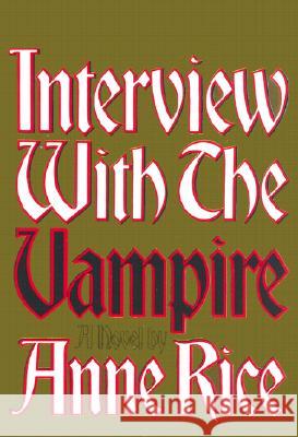 Interview with the Vampire: Anniversary Edition Anne Rice 9780394498218 Alfred A. Knopf