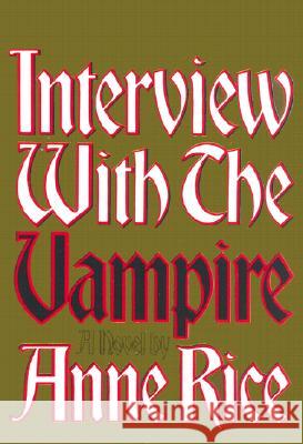 Interview with the Vampire: Anniversary Edition Anne Rice 9780394498218