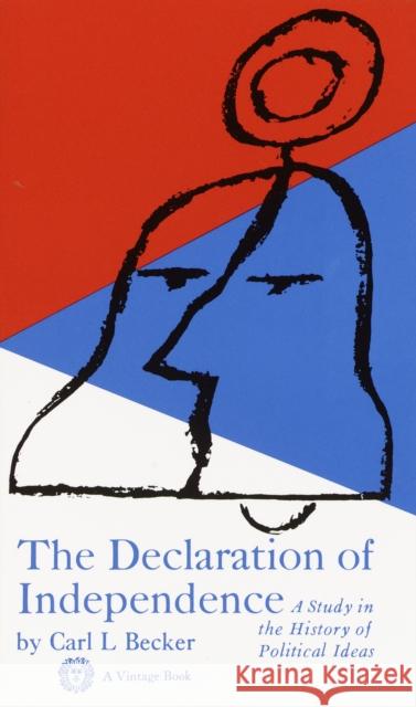 Declaration of Independence: A Study in the History of Political Ideas Carl L. Becker 9780394700601 Random House USA Inc