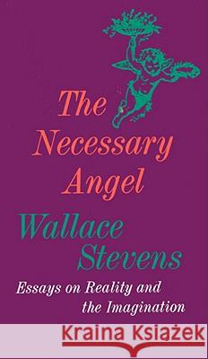 The Necessary Angel: Essays on Reality and the Imagination Wallace Stevens 9780394702780