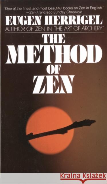 The Method of Zen Eugen Herrigel R. F. Hull Alan W. Watts 9780394712444
