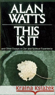 This Is It: And Other Essays on Zen and Spiritual Experience Alan W. Watts 9780394719047 Vintage Books USA