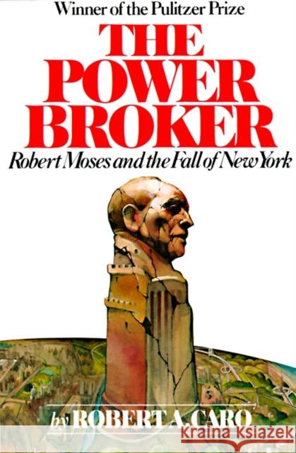 The Power Broker: Robert Moses and the Fall of New York Caro, Robert A. 9780394720241 Vintage Books USA