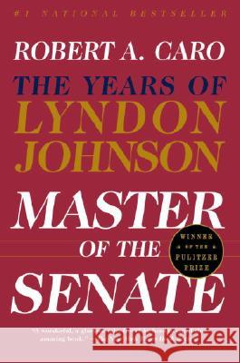 Master of the Senate: The Years of Lyndon Johnson III Robert A. Caro 9780394720951 Vintage Books USA