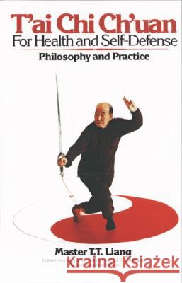 T'Ai Chi Ch'uan for Health and Self-Defense: Philosophy and Practice T. T. Liang Paul B. Gallagher 9780394724614 Vintage Books USA
