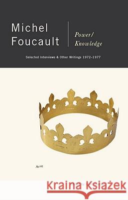 Power/Knowledge: Selected Interviews and Other Writings, 1972-1977 Michel Foucault 9780394739540 Pantheon Books