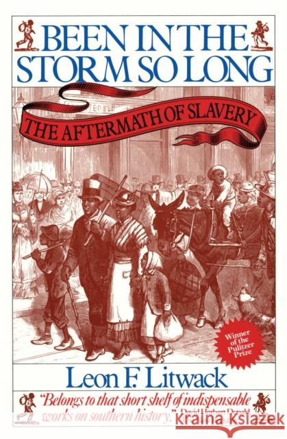 Been in the Storm So Long: The Aftermath of Slavery Leon F. Litwack 9780394743981