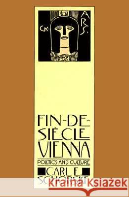 Fin De Siecle Vienna : Politics And Culture Carl E. Schorske 9780394744780 