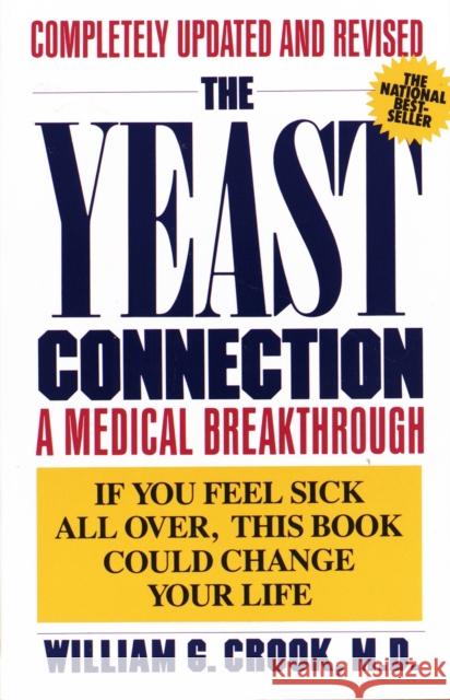 The Yeast Connection: A Medical Breakthrough William G. Crook James H. Brodsky Cynthia P. Crook 9780394747002 Random House USA Inc