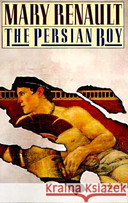 The Persian Boy Mary Renault 9780394751016 Vintage Books USA