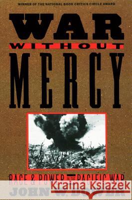 War Without Mercy: Race and Power in the Pacific War John W. Dower 9780394751726 Pantheon Books