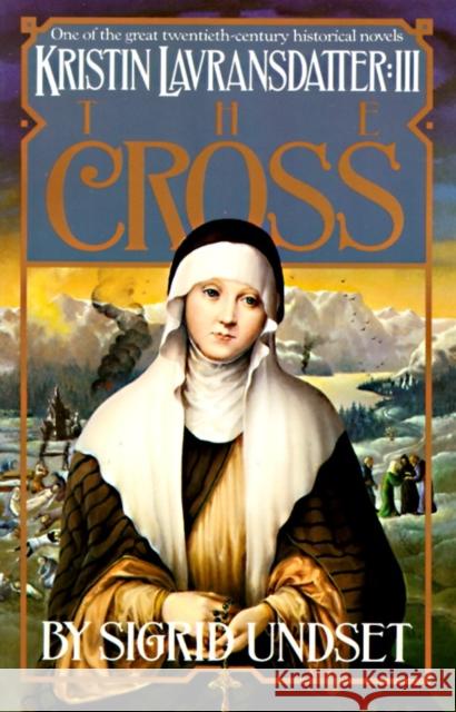 The Cross: Kristin Lavransdatter, Vol. 3 Sigrid Undset 9780394752914 Vintage Books USA