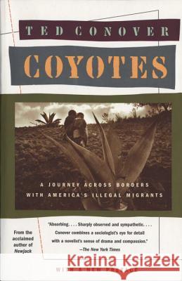 Coyotes: A Journey Across Borders with America's Mexican Migrants Ted Conover 9780394755182 Vintage Books USA