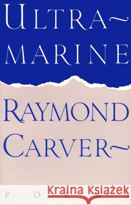 Ultramarine: Poems Raymond Carver 9780394755359 Vintage Books USA