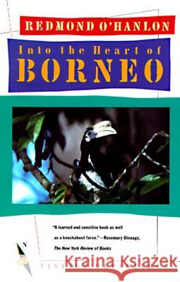 Into the Heart of Borneo Redmond O'Hanlon 9780394755403 Vintage Books USA