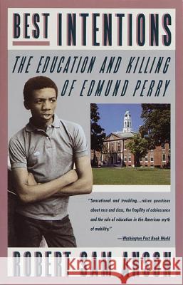 Best Intentions: The Education and Killing of Edmund Perry Robert Sam Anson 9780394757070 Vintage Books USA