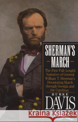 Sherman's March: The First Full-Length Narrative of General William T. Sherman's Devastating March Through Georgia and the Carolinas Burke Davis Jeff Stone Carolyn Reidy 9780394757636 Vintage Books USA
