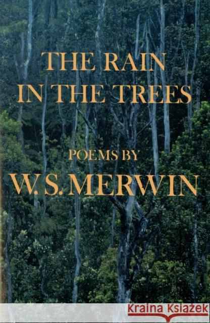 The Rain in the Trees Merwin, W. S. 9780394758589 Alfred A. Knopf