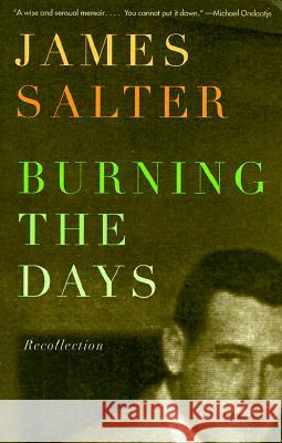 Burning the Days: Recollection James Salter James Salter 9780394759487 Vintage Books USA