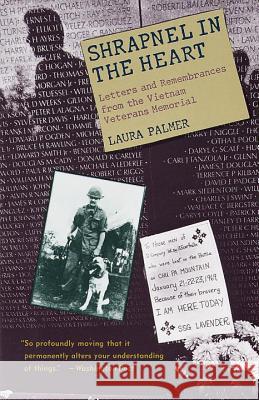 Shrapnel in the Heart: Letters and Remembrances from the Vietnam Veterans Memorial Laura Palmer 9780394759883 Vintage Books USA