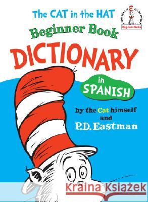 The Cat in the Hat Beginner Book Dictionary in Spanish Eastman, P. D. 9780394815428 Random House Books for Young Readers