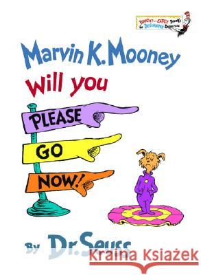 Marvin K. Mooney, Will You Please Go Now! Dr Seuss 9780394824901 Random House Children's Books