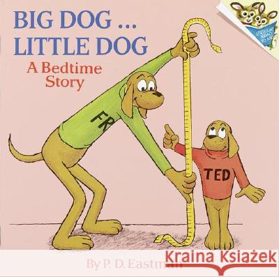 Big Dog ... Little Dog : A Bedtime Story P. D. Eastman 9780394826691 