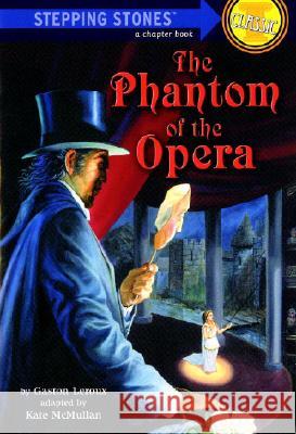 The Phantom of the Opera Gaston LeRoux Kate McMullan 9780394838472