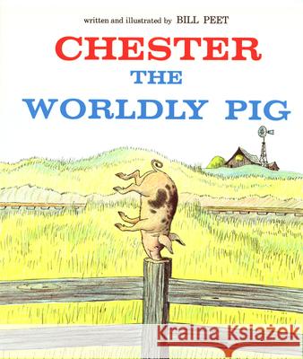 Chester the Worldly Pig Bill Peet 9780395272718 Houghton Mifflin Company