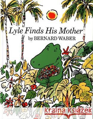 Lyle Finds His Mother Bernard Waber 9780395273982 Houghton Mifflin Company