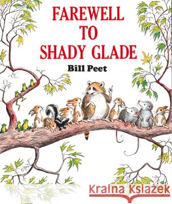 Farewell to Shady Glade Bill Peet 9780395311288 Houghton Mifflin Company