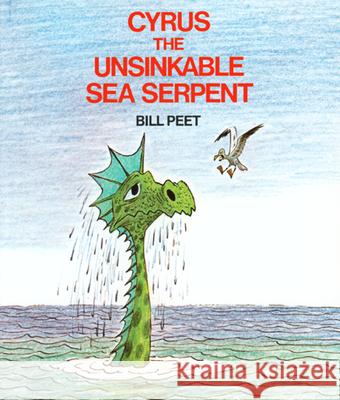 Cyrus the Unsinkable Sea Serpent Bill Peet 9780395313893 Houghton Mifflin Company