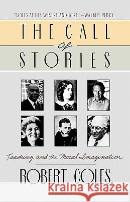 The Call of Stories: Teaching and the Moral Imagination Robert Coles 9780395528150