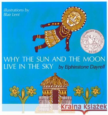 Why the Sun and the Moon Live in the Sky: An African Folktale Elphinstone Dayrell Blair Lent 9780395539637 Houghton Mifflin Company
