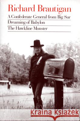 A Confederate General from Big Sur, Dreaming of Babylon, the Hawkline Monster Brautigan, Richard 9780395547038