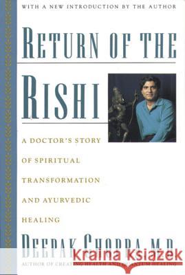 Return of the Rishi: A Doctor's Story of Spiritual Transformation and Ayurvedic Healing Chopra, Deepak 9780395574201 Houghton Mifflin Company