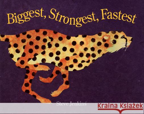 Biggest, Strongest, Fastest Steve Jenkins Norman Jean Sawicki Judy Levin 9780395697016 Houghton Mifflin Company