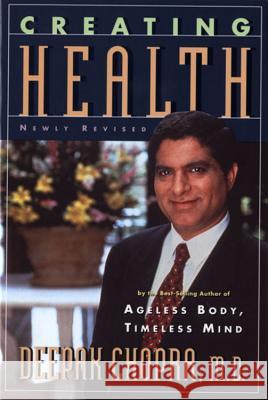 Creating Health: How to Wake Up the Body's Intelligence Deepak Chopra 9780395755150